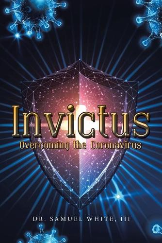 Invictus: Overcoming the Coronavirus (Paperback)