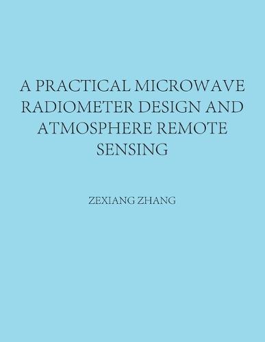 A Practical Microwave Radiometer Design and Atmosphere Remote Sensing ...