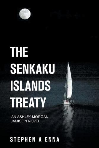 The Senkaku Islands Treaty: An Ashley Morgan Jamison Novel (Paperback)