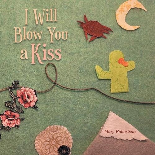I Will Blow You a Kiss (Paperback)