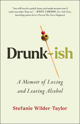 Drunk-ish: A Memoir of Loving and Leaving Alcohol (Hardback)