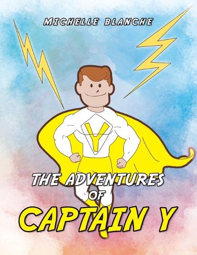 The Adventures of Captain Y by Michelle Blanche Waterstones