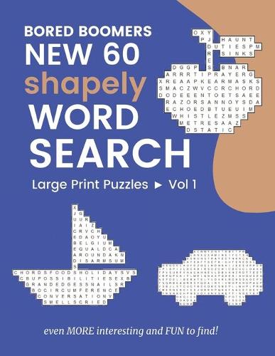 Bored Boomers New 60 Shapely WORD SEARCH Large Print Puzzles: Even More Interesting and FUN to find! (Vol 1) (Paperback)