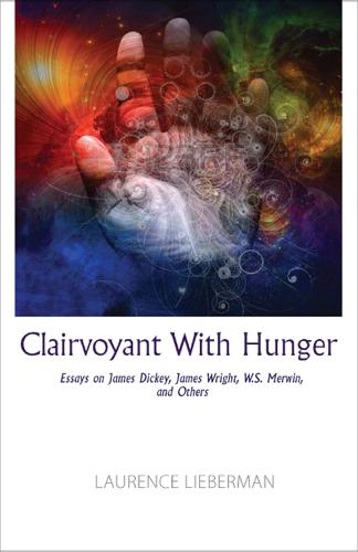 Clairvoyant with Hunger: Essays (Paperback)