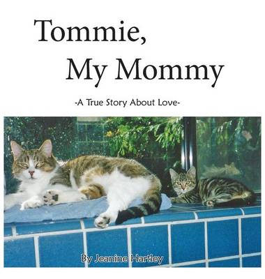 Tommie, My Mommy: A True Story about Love (Hardback)