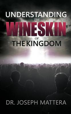 Understanding the Wineskin of the Kingdom (Paperback)