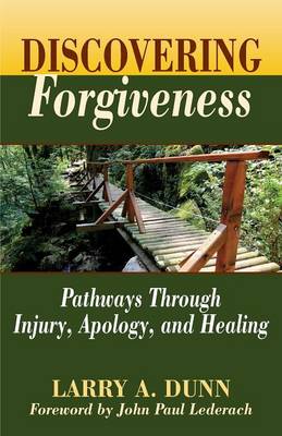 Discovering Forgiveness: Pathways Through Injury, Apology, and Healing (Paperback)