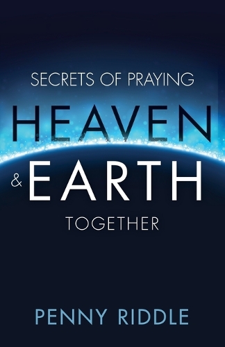 Secrets of Praying Heaven and Earth Together (Paperback)