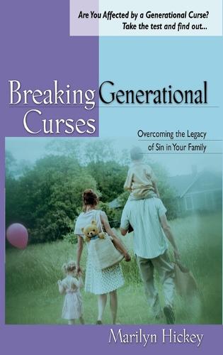 Breaking Generational Curses: Overcoming the Legacy of Sin in Your Family (Hardback)