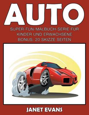 Auto: Super-Fun-Malbuch-Serie Fur Kinder Und Erwachsene (Bonus: 20 Skizze Seiten) (Paperback)