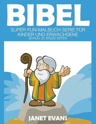 Bibel: Super-Fun-Malbuch-Serie F r Kinder Und Erwachsene (Bonus: 20 Skizze Seiten) (Paperback)