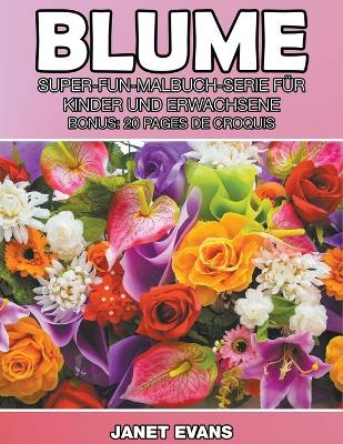 Blume: Super-Fun-Malbuch-Serie Fur Kinder Und Erwachsene (Bonus: 20 Skizze Seiten) (Paperback)