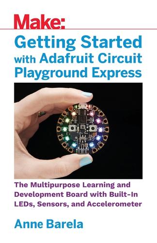 Getting Started with Adafruit Circuit Playground Express (Paperback)