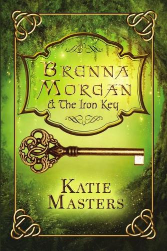 Brenna Morgan and the Iron Key (Paperback)