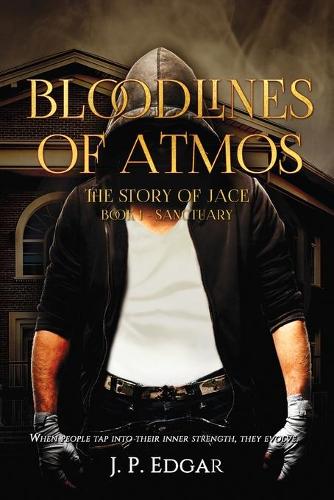 Bloodlines of Atmos: The Story of Jace-Sanctuary (Paperback)