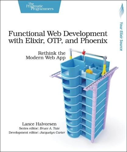 Functional Web Development with Elixir, OTP and Phoenix (Paperback)