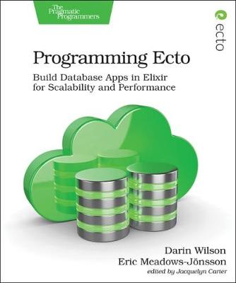 Programming Ecto: Build Database Apps in Elixir for Scalability and Performance (Paperback)