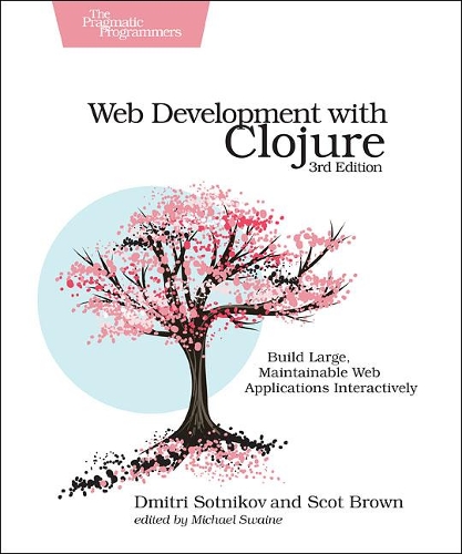 Web Development with Clojure, 3e (Paperback)