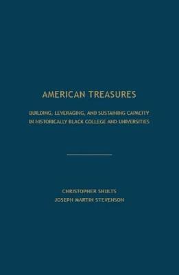 American Treasures: Building, Leveraging, and Sustaining Capacity in Historically Black College and Universities (Paperback)