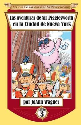 Las Aventuras de Sir Pigglesworth en la Ciudad de Nueva York - Serie de las Aventuras de Sir Pigglesworth 3 (Paperback)