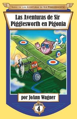 Las Aventuras de Sir Pigglesworth en Pigonia - Serie de las Aventuras de Sir Pigglesworth 4 (Paperback)