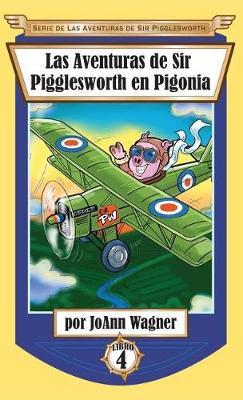 Las Aventuras de Sir Pigglesworth en Pigonia - Serie de las Aventuras de Sir Pigglesworth 4 (Hardback)
