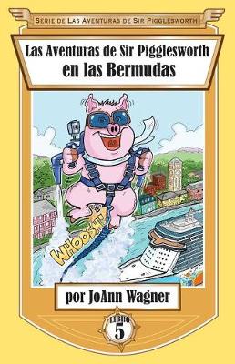 Las Aventuras de Sir Pigglesworth En Las Bermudas - Serie de las Aventuras de Sir Pigglesworth 5 (Paperback)