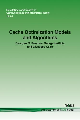 Cache Optimization Models and Algorithms - Foundations and Trends (R) in Communications and Information Theory (Paperback)