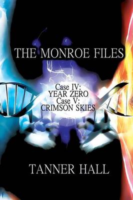 The Monroe Files: Case IV: Year Zero, Case V: Crimson Skies (Paperback)