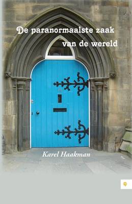 de Paranormaalste Zaak Van de Wereld (Paperback)