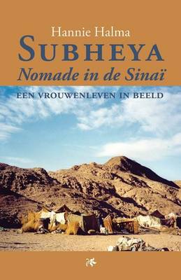 Subheya - Nomade in de Sinai: Een Vrouwenleven in Beeld (Paperback)