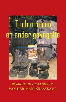 Turbomieren En Ander Gevolgelte: Verslag Van 120 Dagen Reizen Door Zuidoost Azie (Paperback)