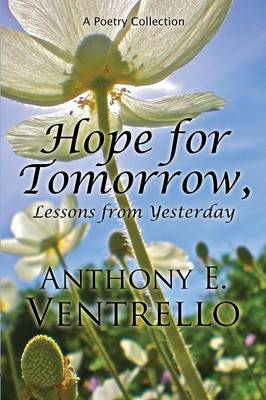Hope for Tomorrow, Lessons from Yesterday: A Poetry Collection (Paperback)