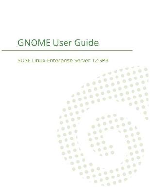 Suse Linux Enterprise Desktop 12 - Gnome User Guide (Paperback)
