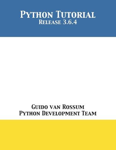 Python Tutorial: Release 3.6.4 (Paperback)