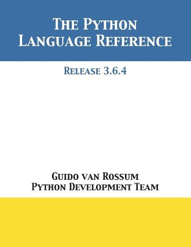 The Python Language Reference: Release 3.6.4 (Paperback)