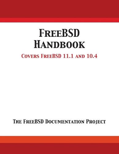 Freebsd Handbook: Versions 11.1 and 10.4 (Paperback)
