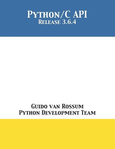 The Python/C API: Release 3.6.4 (Paperback)