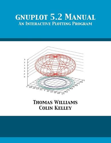 Gnuplot 5.2 Manual: An Interactive Plotting Program (Paperback)