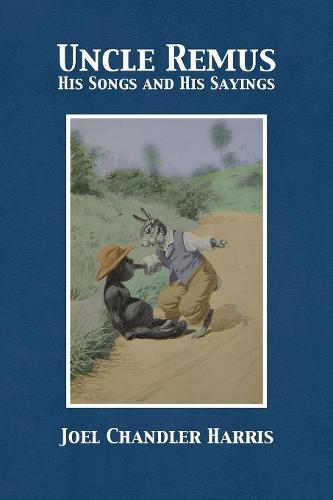 Uncle Remus: His Songs and His Sayings (Paperback)