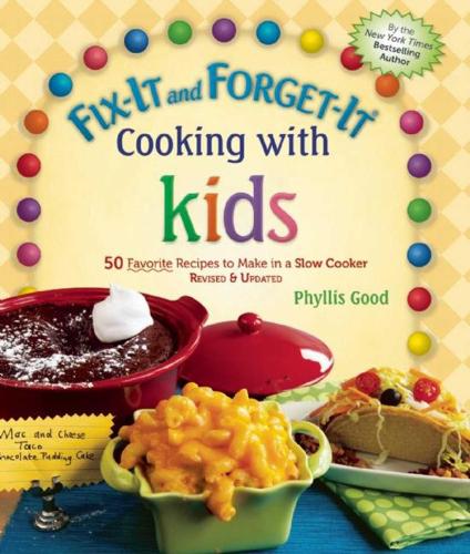 Fix-It and Forget-It Cooking with Kids: 50 Favorite Recipes to Make in a Slow Cooker, Revised & Updated (Hardback)