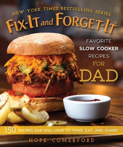 Fix-It and Forget-It Favorite Slow Cooker Recipes for Dad: 150 Recipes Dad Will Love to Make, Eat, and Share! - Fix-It and Forget-It (Paperback)