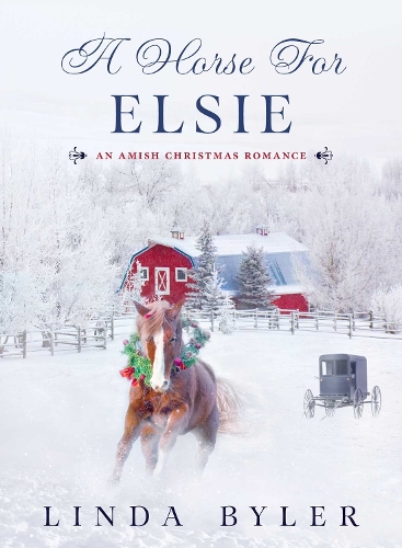A Horse for Elsie: An Amish Christmas Romance (Hardback)