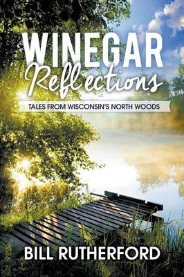 Winegar Reflections: Tales from Wisconsin's North Woods (Paperback)