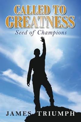 Called to Greatness: Seeds of Champions (Paperback)