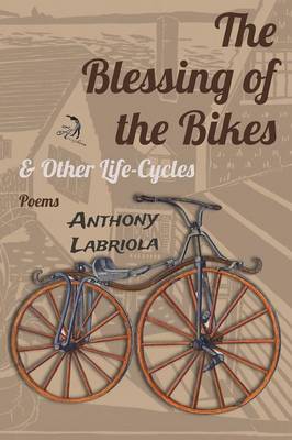 The Blessing of the Bikes & Other Life-Cycles: Poems (Paperback)