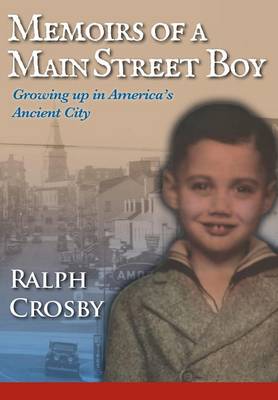 Memoirs of a Main Street Boy: Growing Up in America's Ancient City (Hardback)