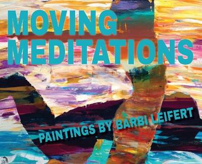 Moving Meditations: Paintings (Hardback)