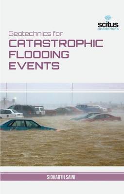 Geotechnics for Catastrophic Flooding Events (Hardback)