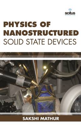 Physics of Nanostructured Solid State Devices (Hardback)